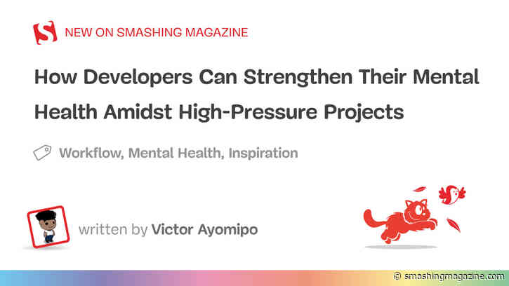 How Developers Can Strengthen Their Mental Health Amidst High-Pressure Projects
