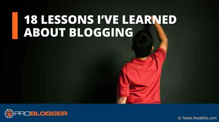 18 Lessons I’ve Learned about Blogging