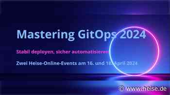 heise-Angebot: Last Call zur Mastering GitOps 2024: Stabil deployen, sicher automatisieren