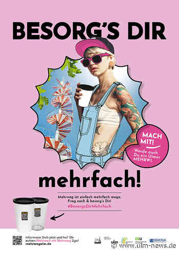 Kampagne "Besorg's Dir mehrfach" startet - Für mehr Mehrweg-Nutzung in Ulm