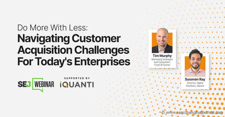 Mastering Digital Acquisition: Efficient Strategies for Enterprise-Level Success via @sejournal, @lorenbaker