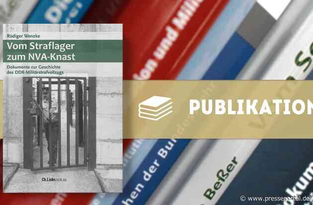Neue Publikation der Buchreihe "Militärgeschichte der DDR": Vom Straflager zum NVA-Knast