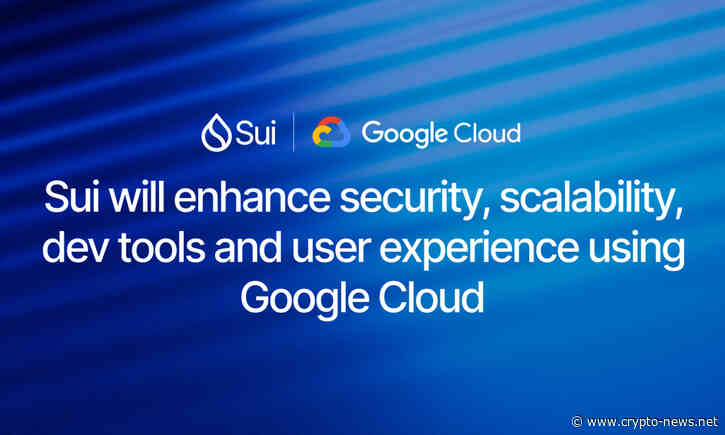 Sui Teams Up with Google Cloud to Drive Web3 Innovation with Enhanced Security, Scalability and AI Capabilities