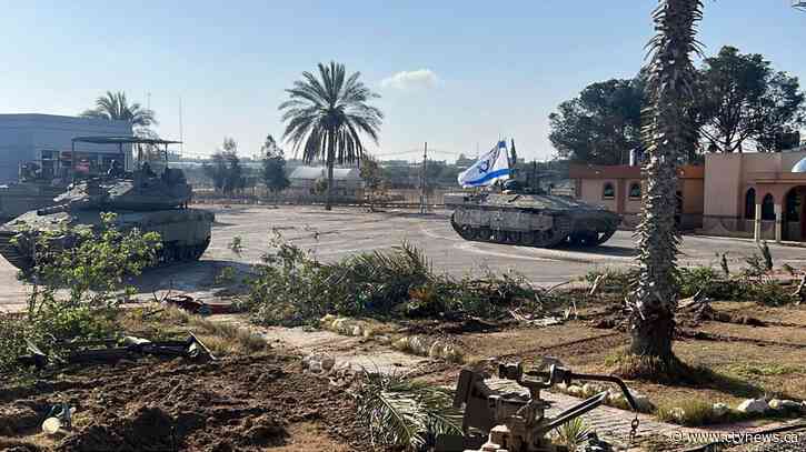 Israeli forces seize Rafah border crossing in Gaza, putting ceasefire talks on knife's edge