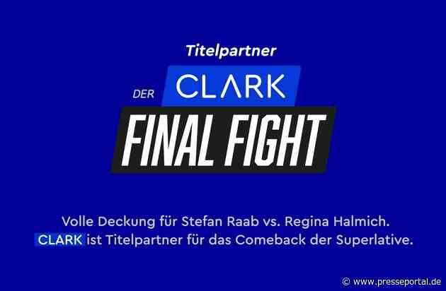DER CLARK FINAL FIGHT: CLARK wird Titelpartner der TV-Sensation zwischen Stefan Raab und Regina Halmich