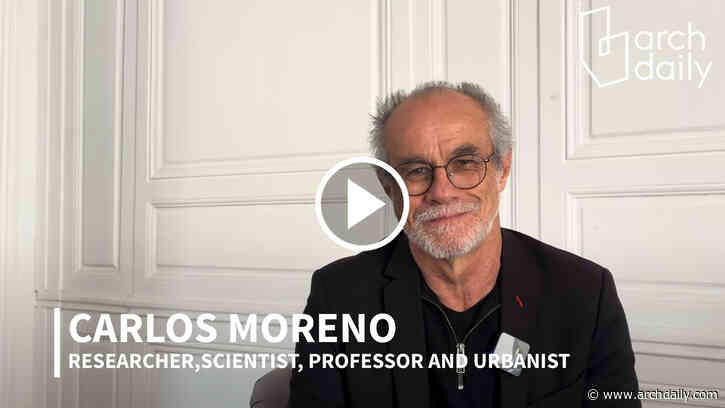 “A Framework for Developing Happy Proximities:” In Conversation with Carlos Moreno, the Pioneer of the 15-Minute City