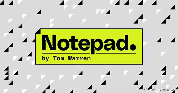 Welcome to Notepad, a newsletter on Microsoft’s era-defining bets by Tom Warren