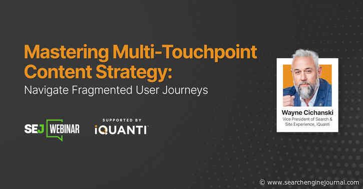 Mastering The Content Maze: Strategies For Multi-Touchpoint Success via @sejournal, @hethr_campbell