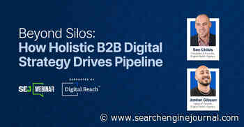Beyond Silos: How Holistic B2B Digital Strategy Drives Pipeline via @sejournal, @hethr_campbell