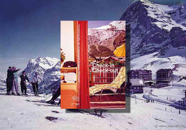Buchtipp: Sehnsuchtsorte im Postkartenformat
 - Check-in Check-out. Hotelfotografie der Kunstanstalt Brügger, Meiringen