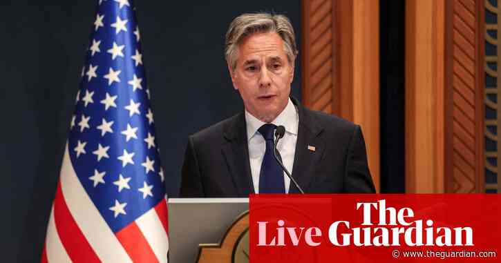 Hamas has proposed ‘unworkable’ changes to ceasefire plan, Blinken says – as it happened
