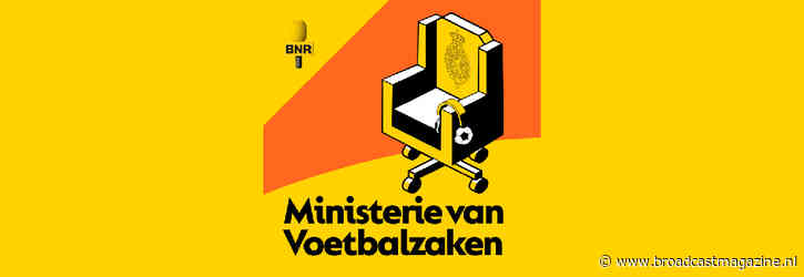 BNR lanceert politieke voetbalpodcast Ministerie van Voetbalzaken