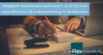 Meldplicht buitenlandse werknemers: zo zit het voor uitzendbureaus, bij onderaanneming en derdelanders