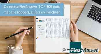 De eerste FlexNieuws TOP 100 ooit: met alle toppers, cijfers en inzichten