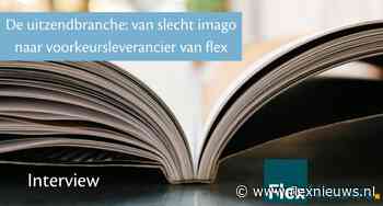 De uitzendbranche: van slecht imago naar voorkeursleverancier van flex