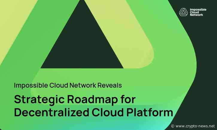 Impossible Cloud Network Reveals Strategic Roadmap for Decentralized Cloud Platform