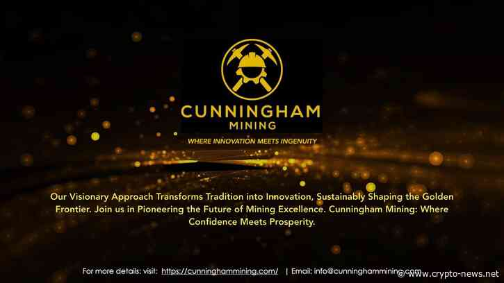 CUNNINGHAM MINING LTDS A CANADIAN MINING COMPANY ANNOUNCES THE TRANSFORMATION OF “OLD SCHOOL MINING AND PRECIOUS METALS SECTOR” INTO A THRIVING DIGITAL ASSET ECONOMY PROVIDING GLOBAL REACH.