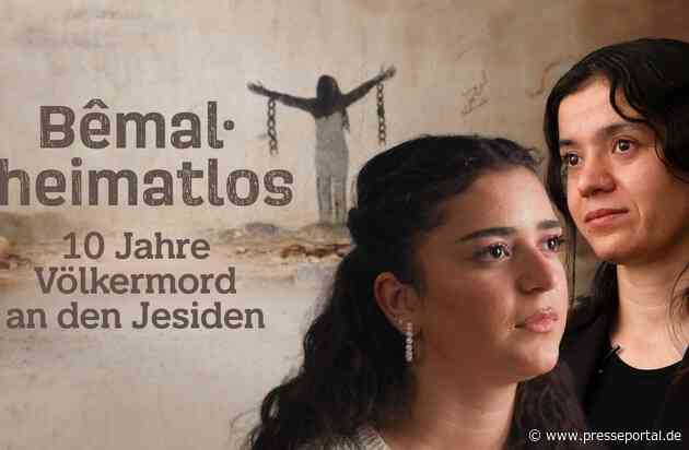 "Bêmal - Heimatlos. 10 Jahre nach dem Völkermord an den Jesiden" ab 2. August in der ARD Mediathek