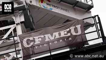 Fair Work takeover of CFMEU 'not enough' say critics calling for greater witness protections
