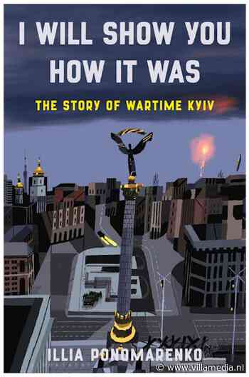 Recensie: Ponomarenko toont in 'I will show you how it was, the story of wartime Kyiv' de verandering in Oekraïners