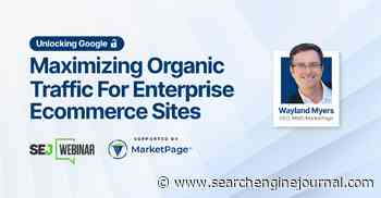 Maximize Your Organic Traffic for Enterprise Ecommerce Sites via @sejournal, @hethr_campbell