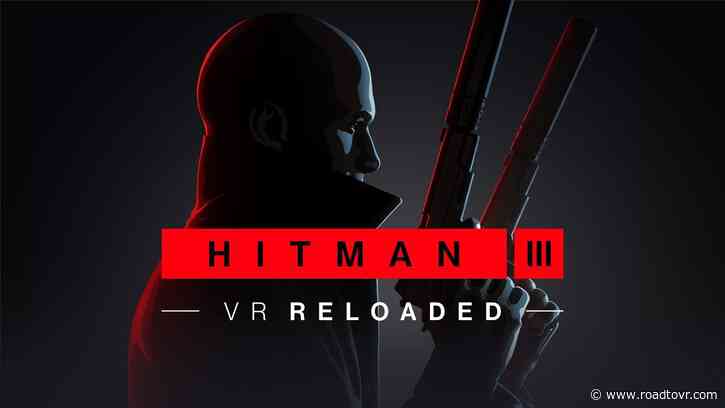 ‘Hitman 3 VR: Reloaded’ Gameplay Revealed in New Trailer, Coming Exclusively to Quest 3 This Summer