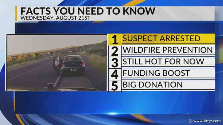 KRQE Newsfeed: NMSP shooting suspect arrested, Ruidoso wildfire prevention, Hot temperatures, Funding boost, Van donation