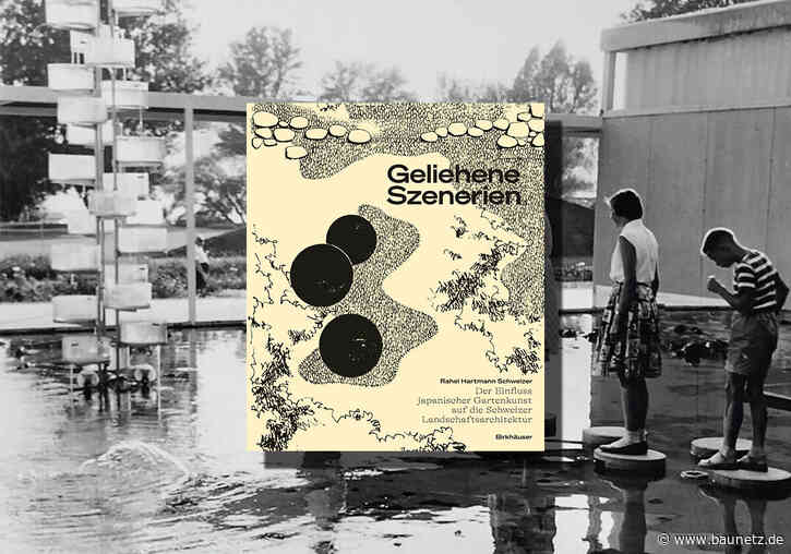 Buchtipp: Geliehene Szenerien - Der Einfluss Japans auf die Schweizer Landschaftsarchitektur