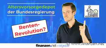 (Video) Renten-Revolution der Bundesregierung. Das Altersvorsorgedepot