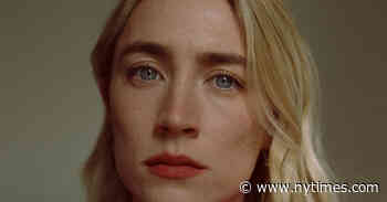 Saoirse Ronan Has Lived, and Acted, Through a Lot