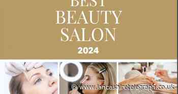 Lancashire Telegraph Best Beauty Salon 2024: Final chance to cast your vote