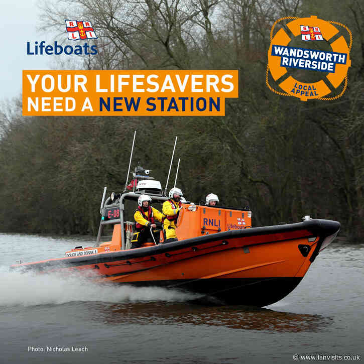 The RNLI asks Londoners to help to move its Chiswick lifeboat station to its new Wandsworth home