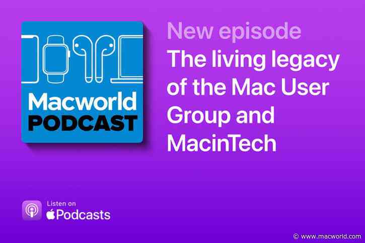 Macworld Podcast: The living legacy of the MacinTech Mac User Group