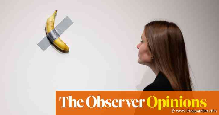 The Observer view: Selling a piece of fruit for £4m isn’t bananas, it’s decadent. Art is better than this