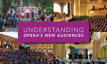 “Understanding Opera’s New Audiences”: A New Research Report From Opera America