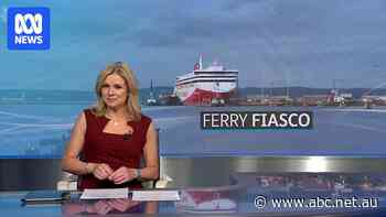 Scottish media mark arrival of Spirit of Tasmania ferry 'too big' for Australia