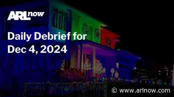 ARLnow Daily Debrief for Dec 4, 2024