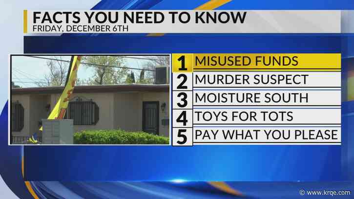 KRQE Newsfeed: Misused funds, Murder suspect, Moisture to the south, Toys for tots, Corrales trees