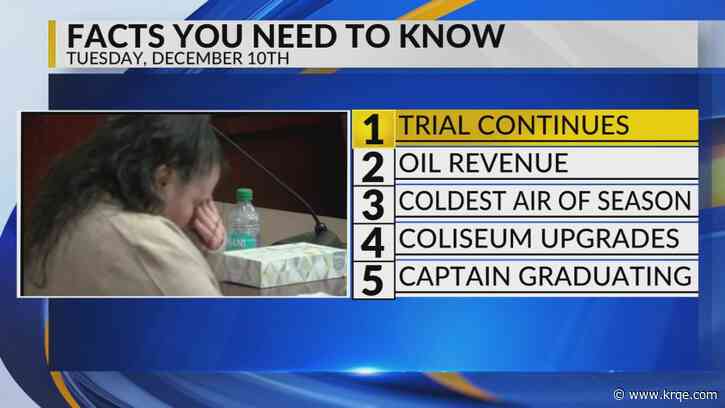 KRQE Newsfeed: Trial continues, Oil revenue, Cold temperatures, Coliseum upgrades, Captain graduating