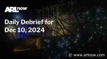 ARLnow Daily Debrief for Dec 10, 2024