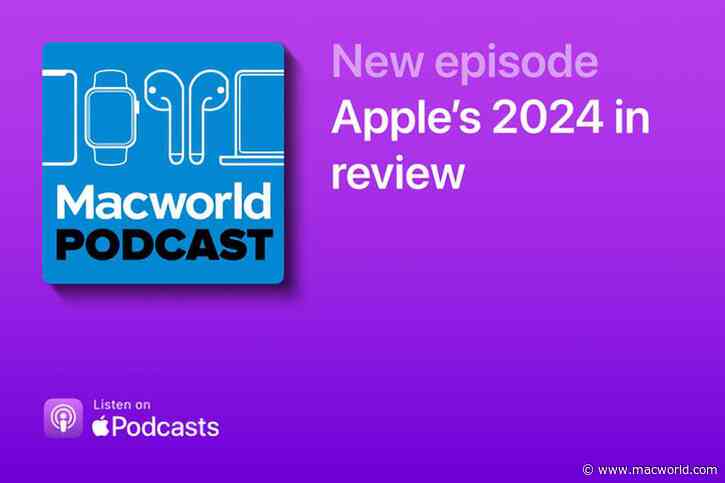 Macworld Podcast: Apple’s 2024 in review