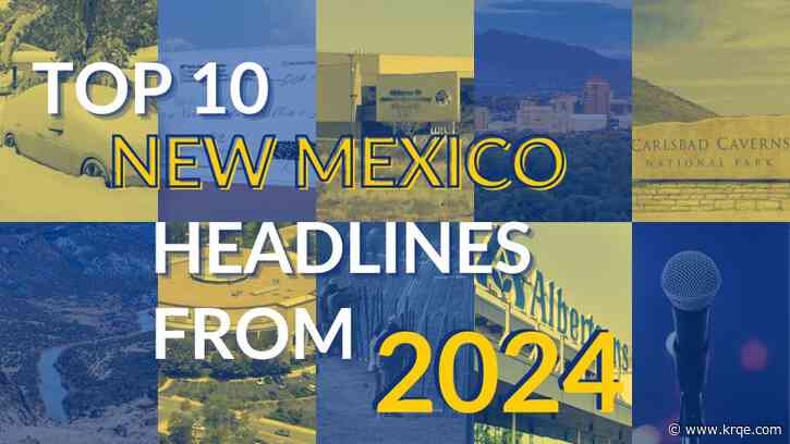 LIST: Top 10 New Mexico headlines from 2024