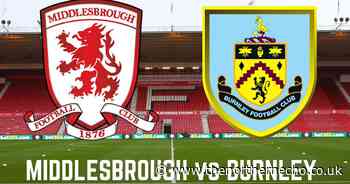 LIVE: Middlesbrough vs Burnley - Updates from the Riverside