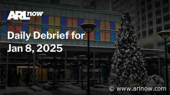 ARLnow Daily Debrief for Jan 8, 2025