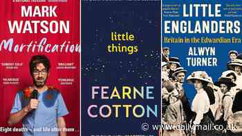 Fearne Cotton and Mark Watson offer their advice in best new PAPERBACKS of January: Mortification by Mark Watson, Little Things by Fearne Cotton, Little Englanders by Alwyn Turner