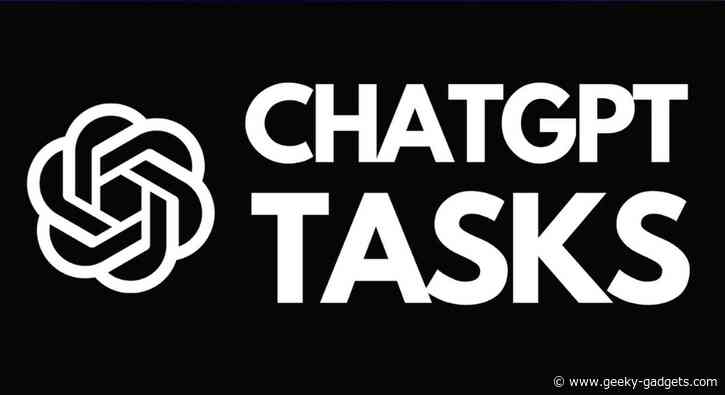 New ChatGPT Tasks and How to Use them Correctly