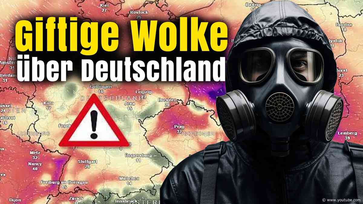 Giftwolke über Deutschland! Das steckt dahinter!