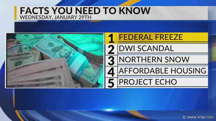 KRQE Newsfeed: Federal freeze, DWI scandal, Northern snow, Affordable housing, Project echo