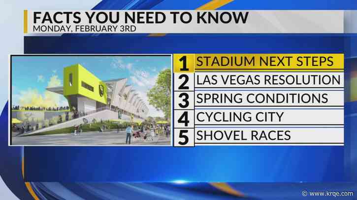 KRQE Newsfeed: Stadium next steps, Las Vegas resolution, Spring conditions, Cycling city, Shovel races