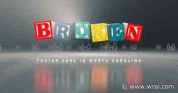 'Broken: Foster Care in North Carolina' – A WRAL Documentary